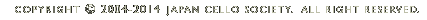 COPYRIGHT (c)2004-2014 JAPAN CELLO SOCIETY.  ALL RIGHT RESERVED.
